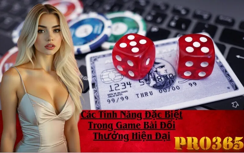 Các Tính Năng Đặc Biệt Trong Game Bài Đổi Thưởng Hiện Đại