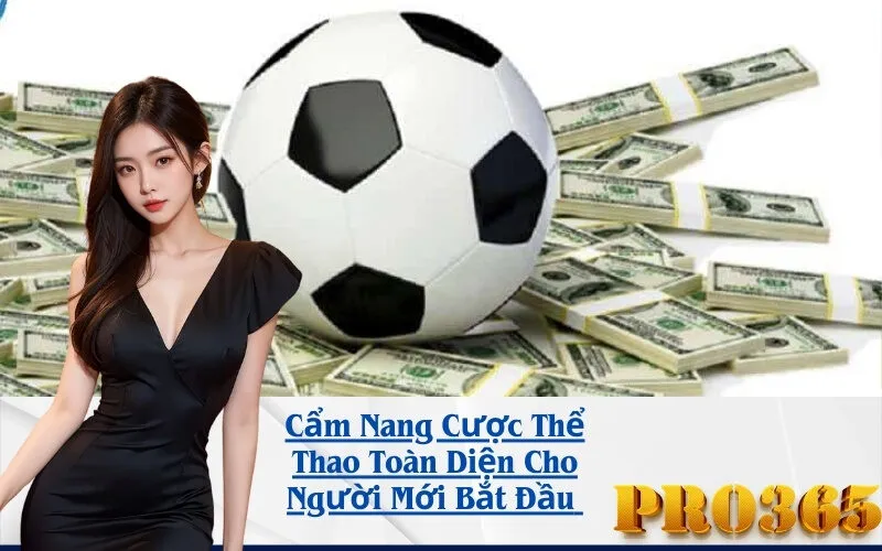 Cẩm Nang Cược Thể Thao Toàn Diện Cho Người Mới Bắt Đầu 
