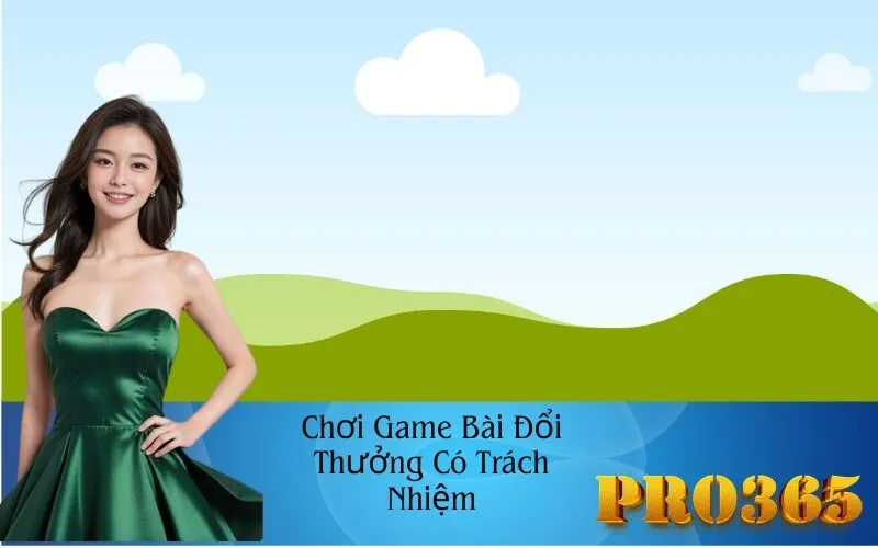 Chơi Game Bài Đổi Thưởng Có Trách Nhiệm