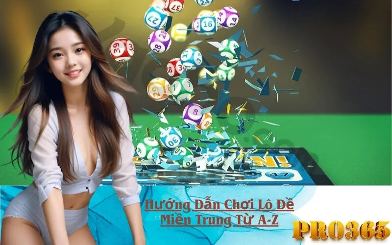 Hướng Dẫn Chơi Lô Đề Miền Trung Từ A-Z