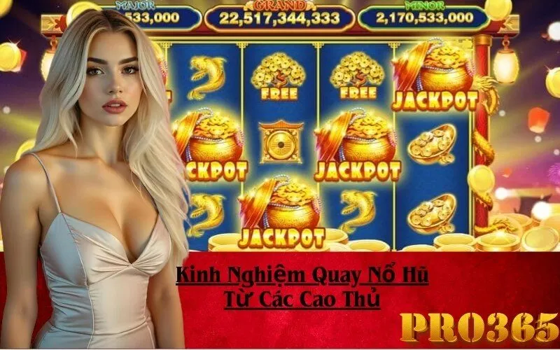 Kinh Nghiệm Quay Nổ Hũ Từ Các Cao Thủ