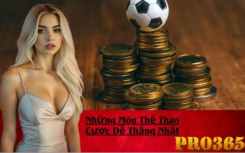Những Môn Thể Thao Cược Dễ Thắng Nhất
