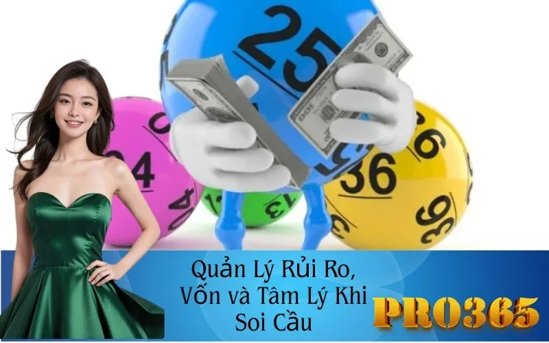Quản Lý Rủi Ro, Vốn và Tâm Lý Khi Soi Cầu