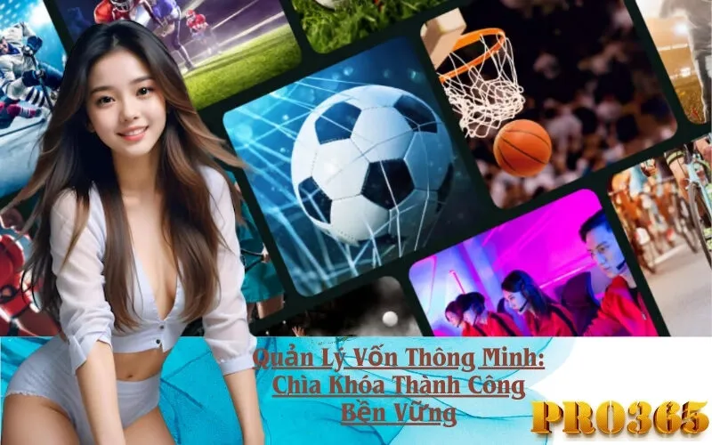 Quản Lý Vốn Thông Minh: Chìa Khóa Thành Công Bền Vững