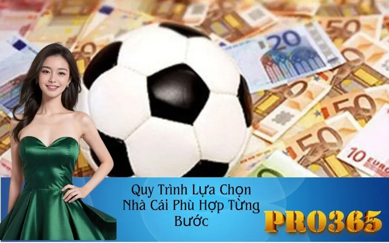 Quy Trình Lựa Chọn Nhà Cái Phù Hợp Từng Bước