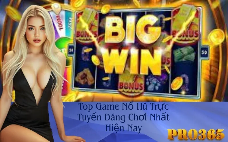 Top Game Nổ Hũ Trực Tuyến Đáng Chơi Nhất Hiện Nay