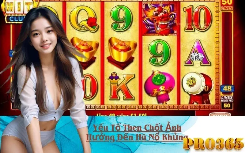 Yếu Tố Then Chốt Ảnh Hưởng Đến Hũ Nổ Khủng