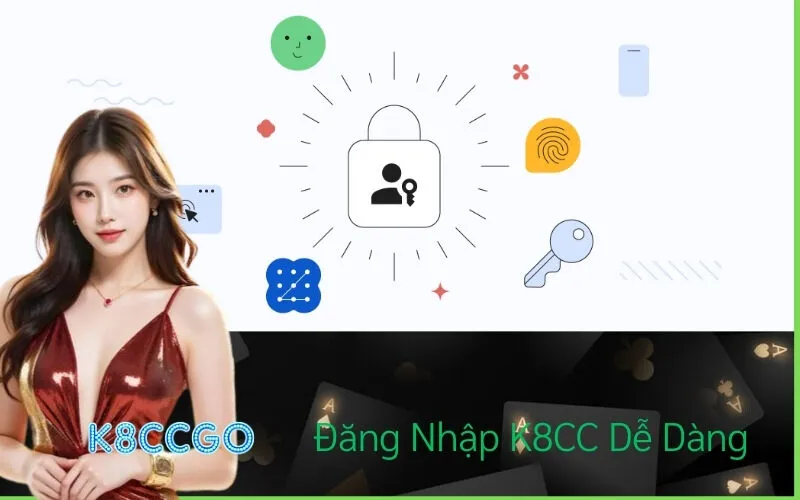 Đăng Nhập K8CC Dễ Dàng