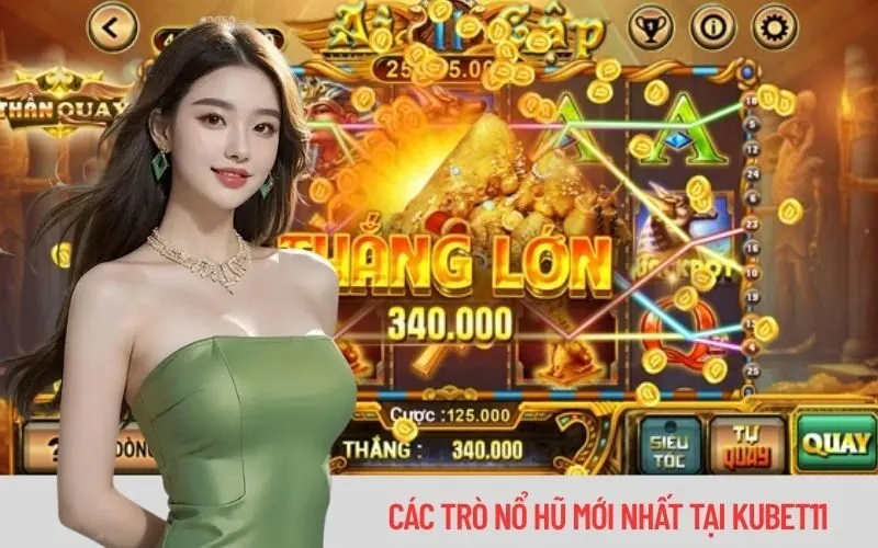 Các Trò Nổ Hũ Mới Nhất Tại Kubet11