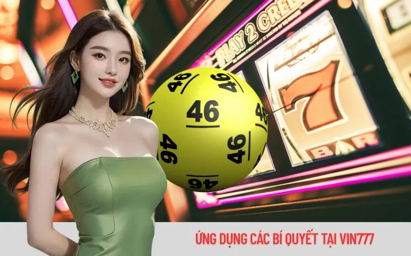 Ứng Dụng Các Bí Quyết Tại Vin777