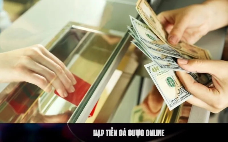 Nạp tiền cá cược online