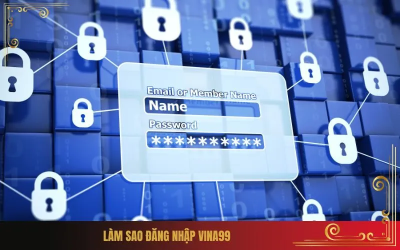 Làm Sao Đăng Nhập Vina99 