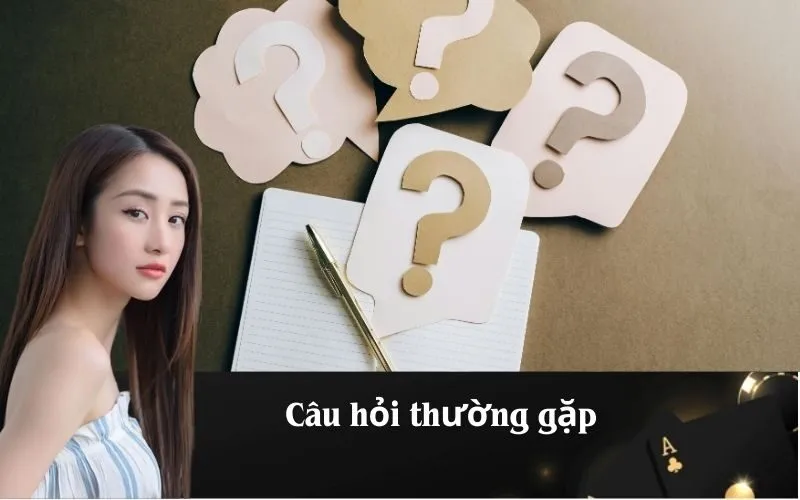 Câu hỏi thường gặp