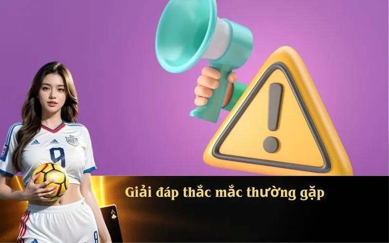 Giải đáp thắc mắc thường gặp