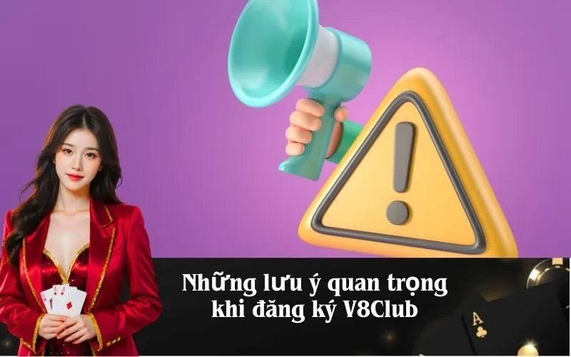 Những lưu ý quan trọng khi đăng ký V8Club