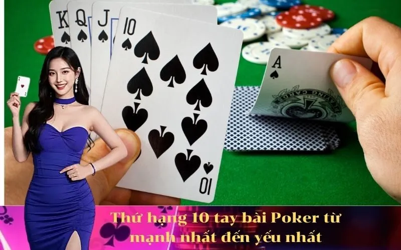 Thứ hạng 10 tay bài Poker từ mạnh nhất đến yếu nhất