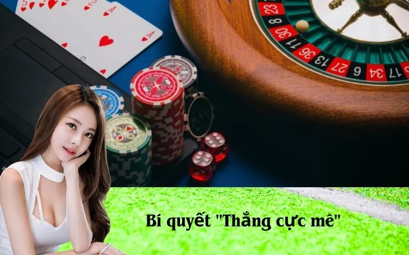 Bí quyết "Thắng cực mê"